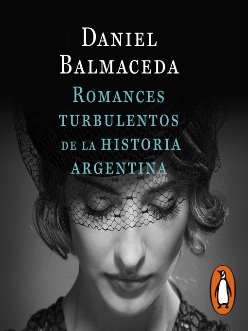 Title details for Romances turbulentos de la historia argentina (Edición Actualizada) by Daniel Balmaceda - Available